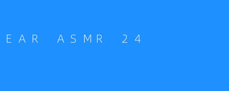EAR ASMR 24